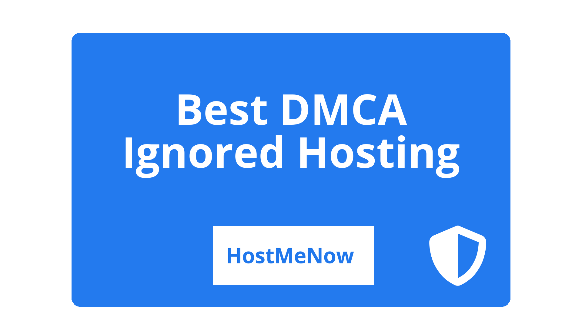Best DMCA Ignored Hosting 2025 - HostMeNow