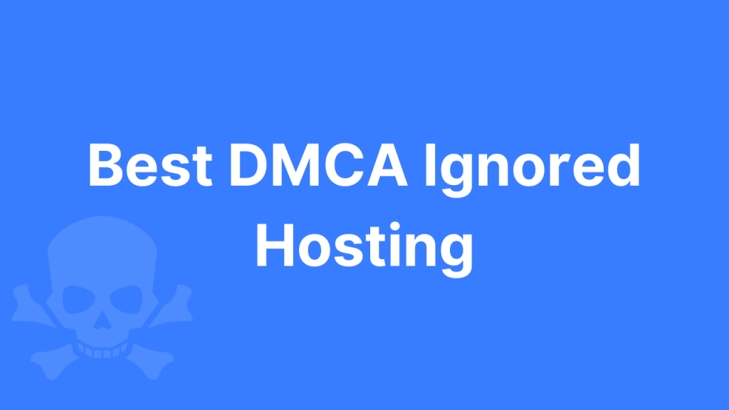 Best DMCA Ignored Hosting 2025 - HostMeNow